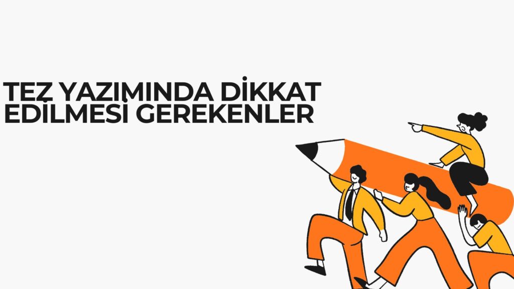 tez yazımında dikkat edilmesi gerekenler